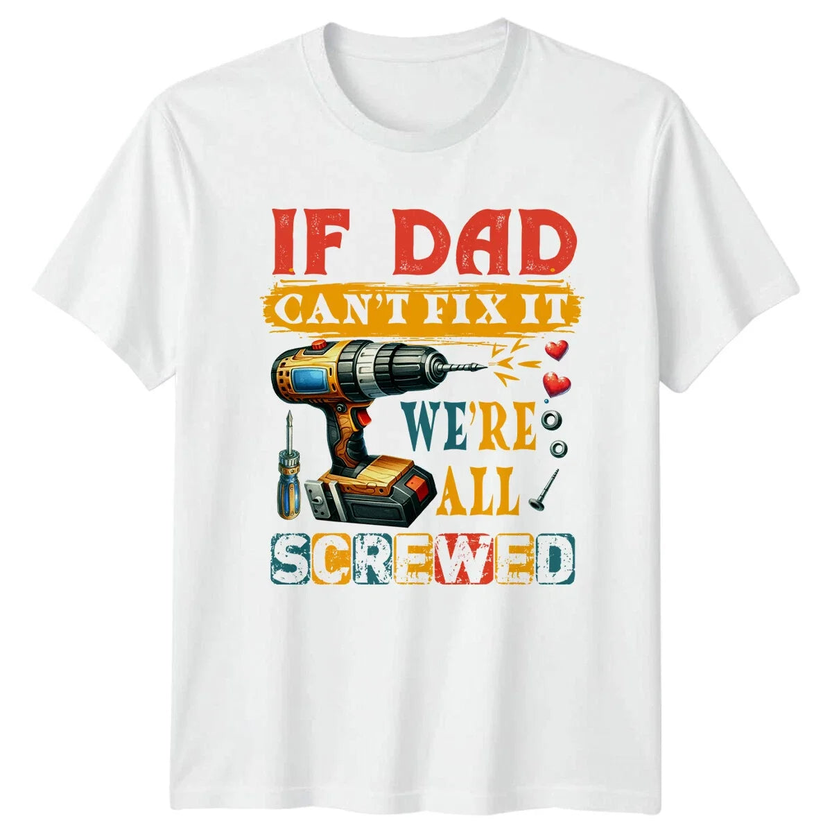 If Dad Cant Fix It Were All Screwed Fathers Day Mens -a Unisex