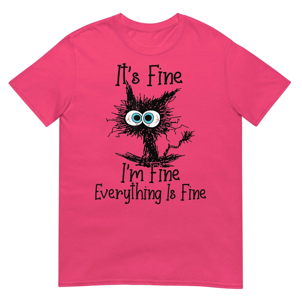 Funny Cat Lover It's Fine I'm Fine Everything Is Fine . Unisex