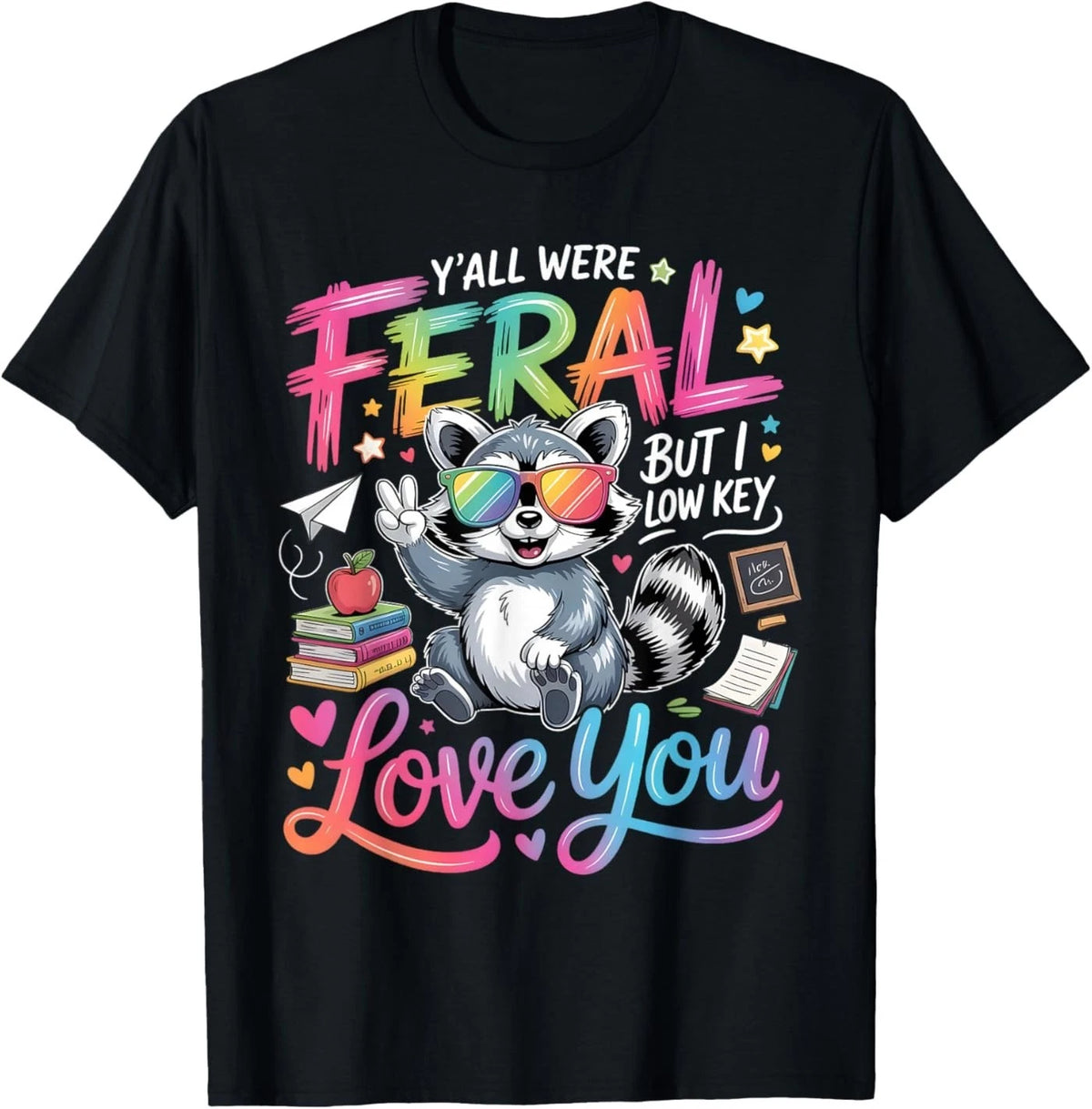 Y'all were Feral But i Low Key Love You T-Shirt