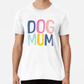 Dog Mum Premium S to 5XL Made in the AU/USA Unisex
