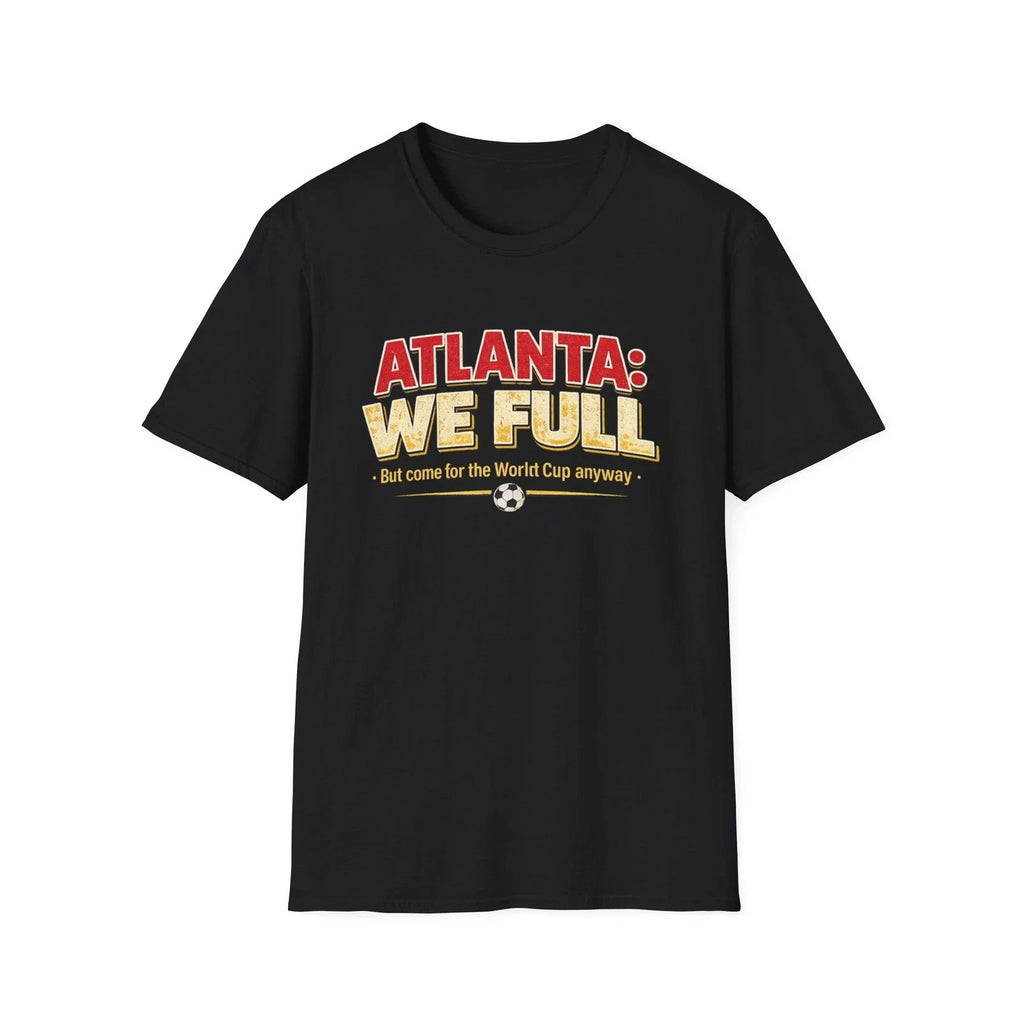 Atlanta We Full | Soccer World Cup Fan Tee | Atlanta 2026 | All Sizes Unisex