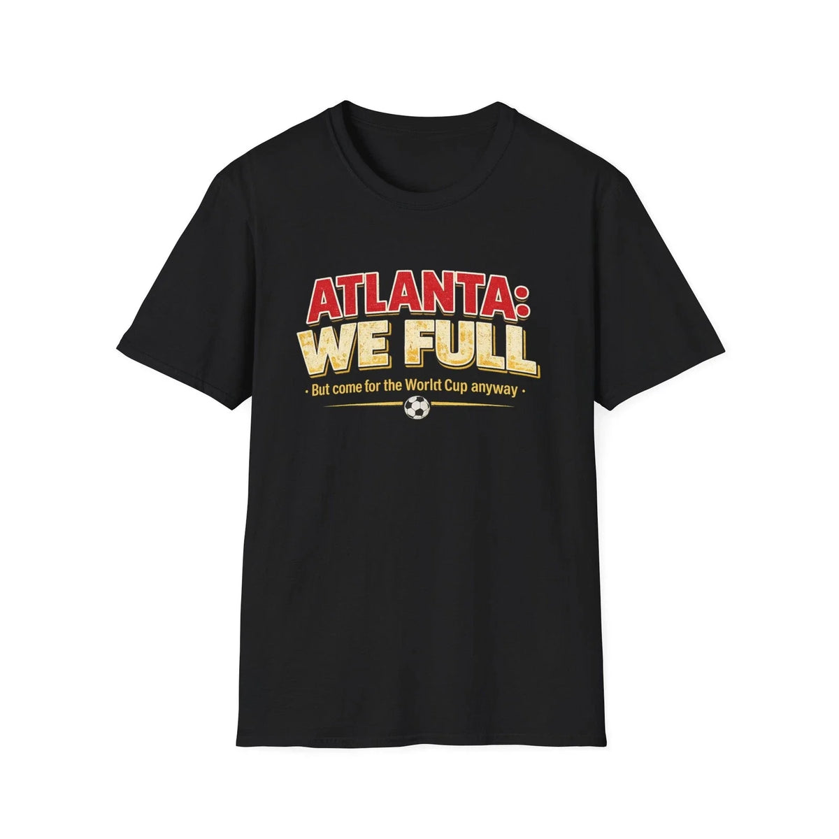 Atlanta We Full | Soccer World Cup Fan Tee | Atlanta 2026 | All Sizes Unisex