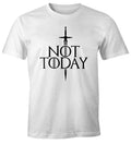 Mens Not Today Sword Funny Sayings Series Quote Fun Shirt Unisex