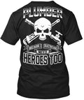 Plumber Because Electricians Need Heroes Made in the USA Size S to 5XL Unisex