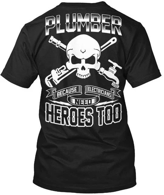 Plumber Because Electricians Need Heroes Made in the USA Size S to 5XL Unisex