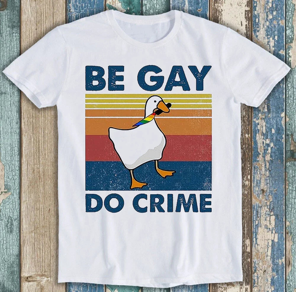 Be Gay Do Crime Goose Pride LGBT Funny Gift Tee T Shirt M1315 Unisex