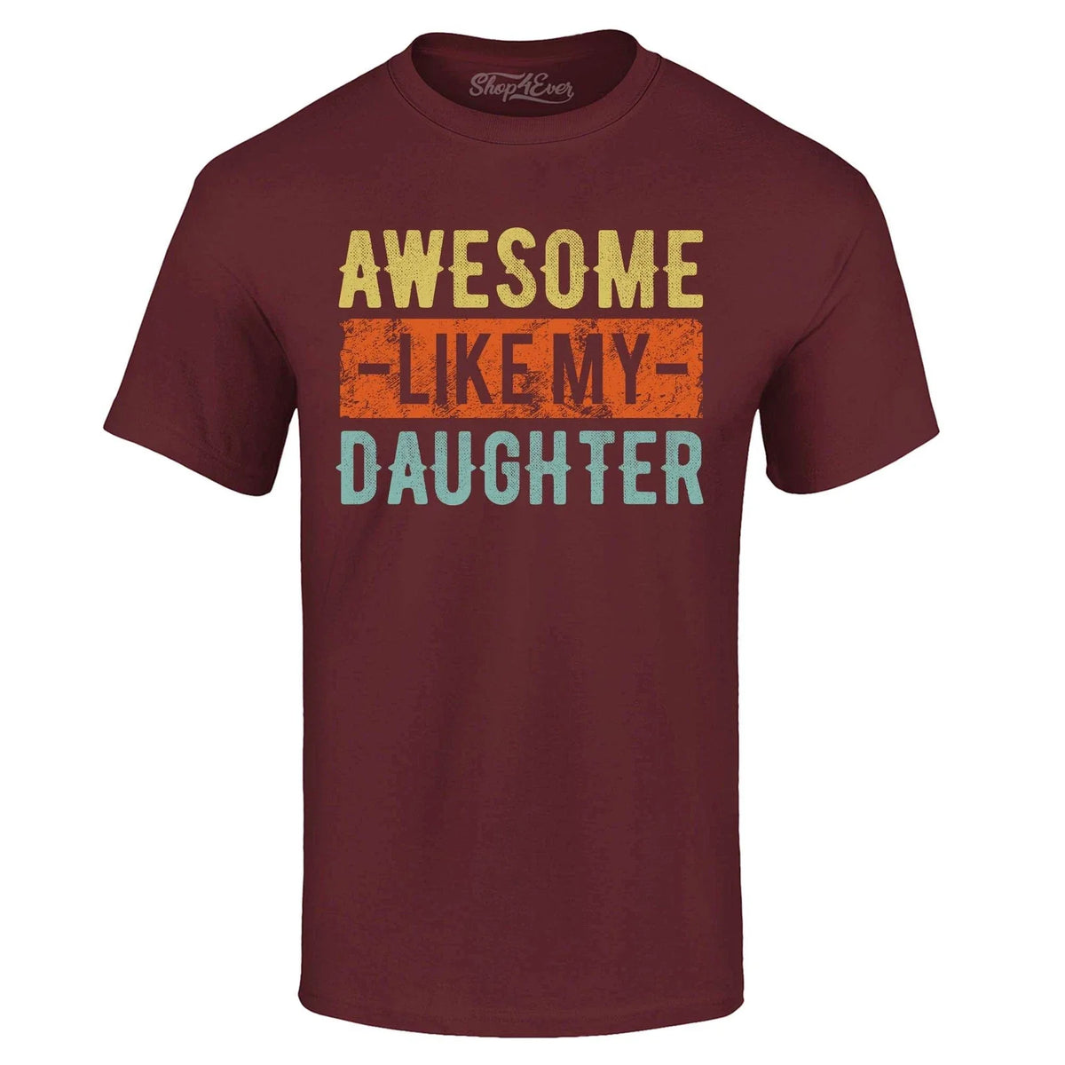 Awesome Like My Daughter Dad Grandpa Father's Day Gift Funny Tee Shirts Unisex