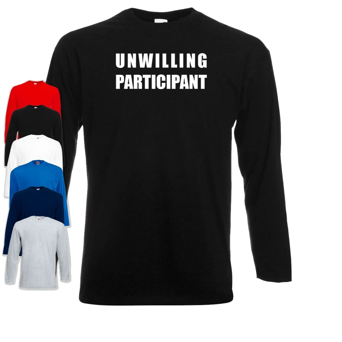 Unwilling Participant Long Sleeve | Funny | Group Work Unisex