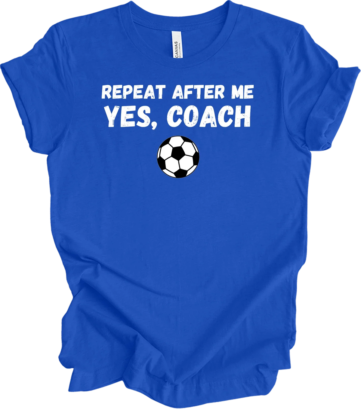 Repeat After Me Coach Yes Coach Soccer Shirt Funny Football Coach Gift Tee Unisex