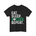 Soccer Player Shirt, Eat Sleep Soccer Repeat Shirt, Sports Lovers Shirt Unisex