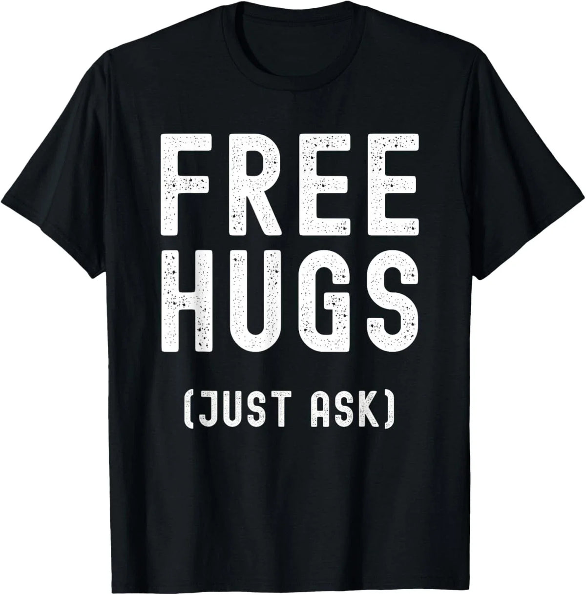 Free Hugs Just Ask Unisex