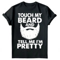 Touch My Beard Tell Me Im Pretty Cool Fun Fathers Day Mens s Tee Toped#FD Unisex