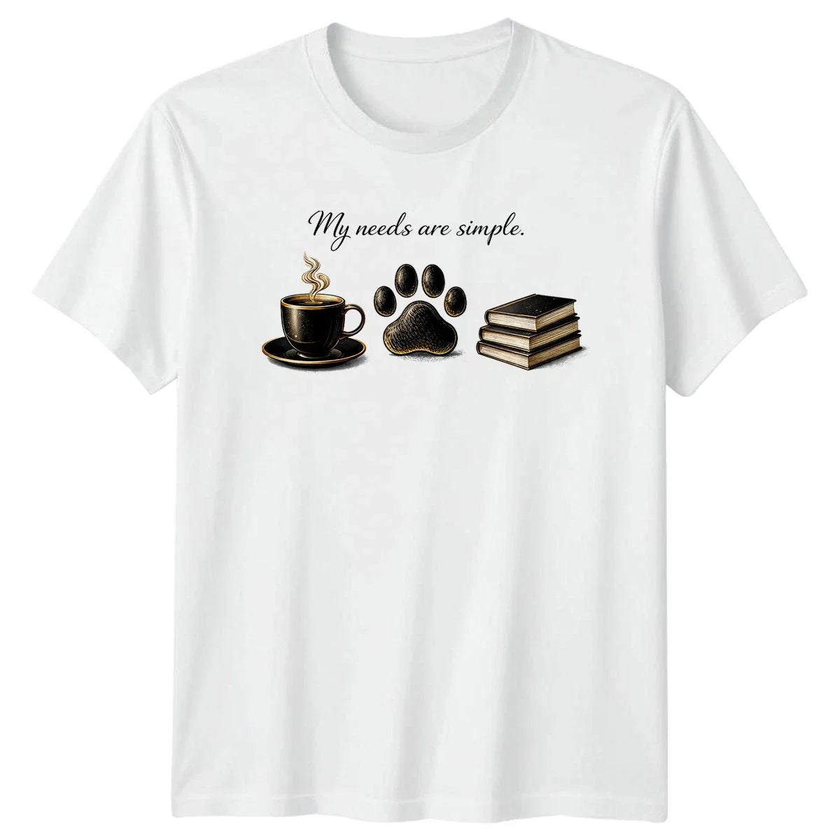 My Needs Are Simple Dog Cat Coffee Books Birthday Gift For Him Her Unisex