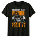 Your Body Hears Everything Your Mind Gym Weightlifting Fitness Unisex