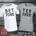 Better Together Matching Set Couples Friends Funny Gift Unisex