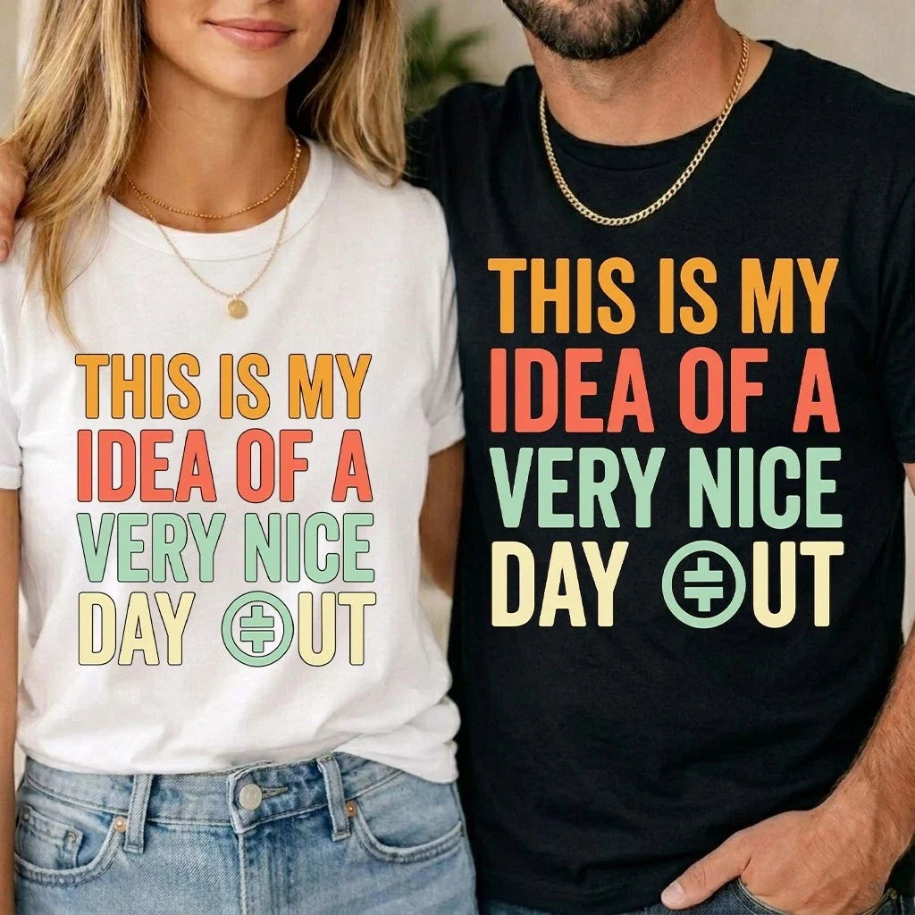 This Is My Idea Of A Very Nice Day Out Unisex T Shirt Meme Viral Take That Top Unisex