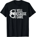 I Yell Because I Care Vintage Funny Soccer Fan Humor Unisex
