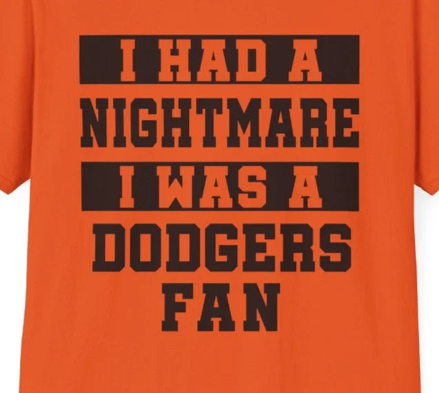 Nightmare I Was A Dodgers Fan Funny SF Giants Baseball Fan Tee Beat LA! Unisex