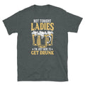 Not Tonight Ladies I’m Just Here To Get Drunk Short-Sleeve Unisex Unisex
