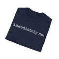Immediately No Minimalist Unisex Softstyle , Graphic Tee, Modern Simple Unisex