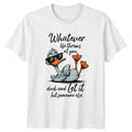 Whatever Life Throws At You Duck 2026 Birthday Gift For Him And Her Unisex