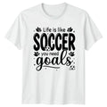 Life Is Like Soccer You Motivational Soccer Gift For Him And Her Unisex
