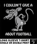 I COULDN'T GIVE A RAT'S ASS ABOUT FOOTBALL FUNNY TEAM SPORTS Unisex
