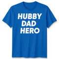 Hubby Dad Hero Unisex T Shirt Funny Husband Father'S Day Birthday Gift Present Unisex