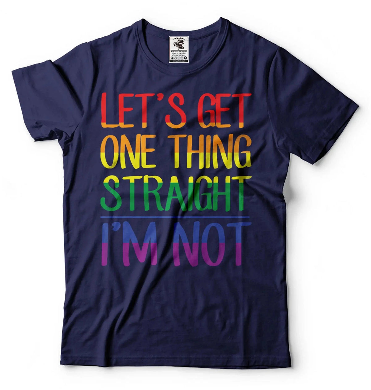 Let's Get One Thing Straight I'm Not Shirt Funny LGBT Shirt LGBTQ Rainbow Shirt Unisex