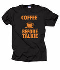 Coffee Before Talkie T-Shirt Funny Tee Shirt