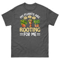 My Plants Are Rooting For Me Gardening Plants Garden Unisex Classic Tee Unisex