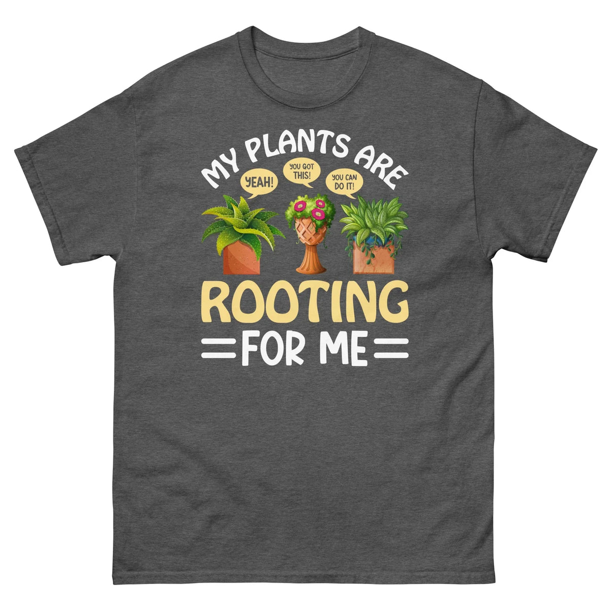 My Plants Are Rooting For Me Gardening Plants Garden Unisex Classic Tee Unisex