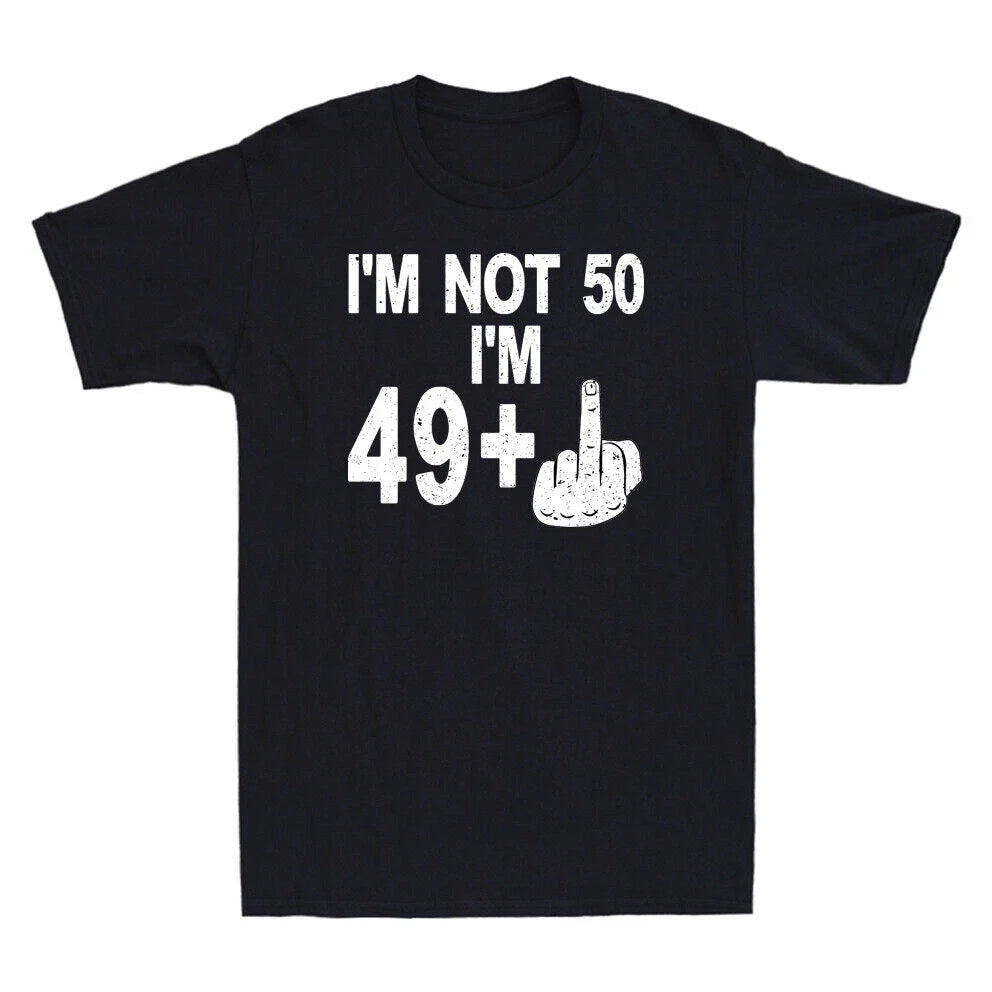 I'm Not 50 I'm 49+1 Finger Funny 50th Birthday Gift Joke Vintage Men's Unisex