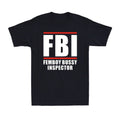 FBI Femboy Bussy Inspector 2022 Funny Saying Novelty Men's Short Sleeve Unisex