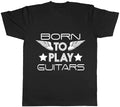 Born to Play Guitars Mens Womens Ladies Unisex Tee T Shirt Unisex