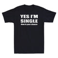 Yes Im Single Now Is Your Chance - Single Person Essential Vintage Men's Unisex