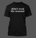 didn't read the manual - Men's Soft & Comfortable Unisex