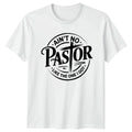 Aint No Pastor Like The Church Pastor Appreciation Gift For Him Unisex
