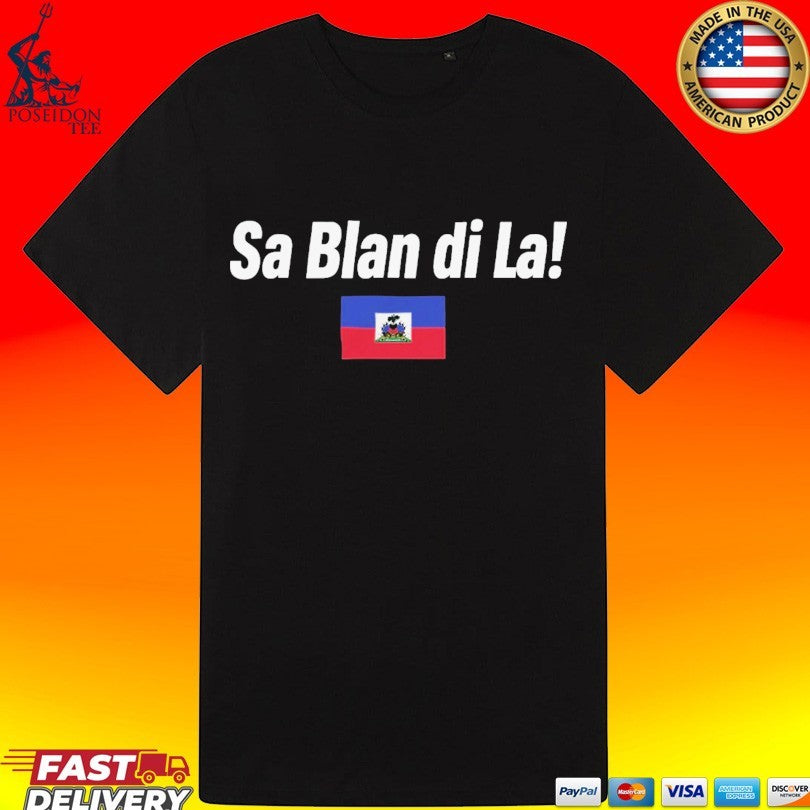 Sa Blan Di La Haitian Unisex