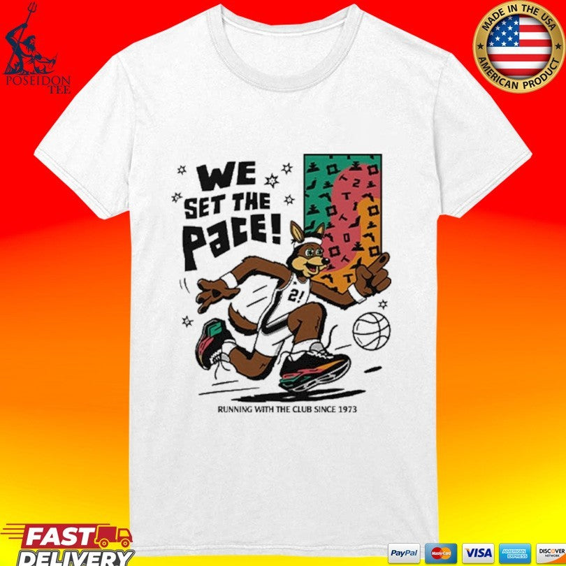San Antonio Spurs We Set The Pace Running With The Club Since 1973 Unisex