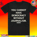 Scott Pelley You Cannot Have Democracy Without Journalism Unisex