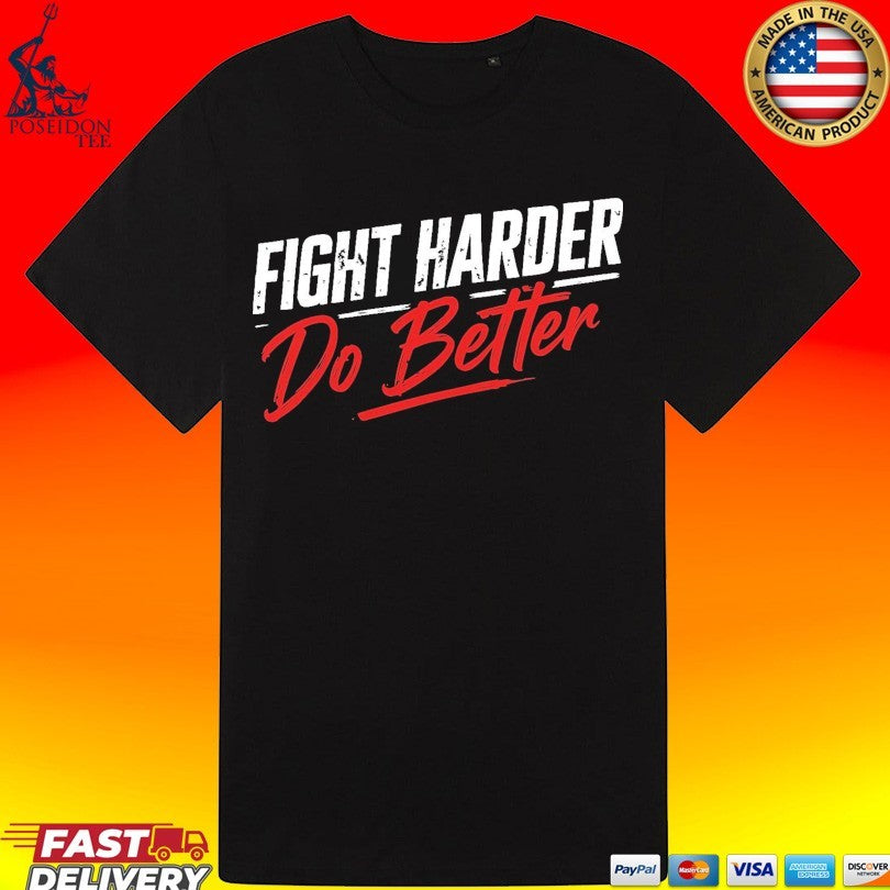 Shaolinsfunnyguy Fight Harder Do Better Unisex