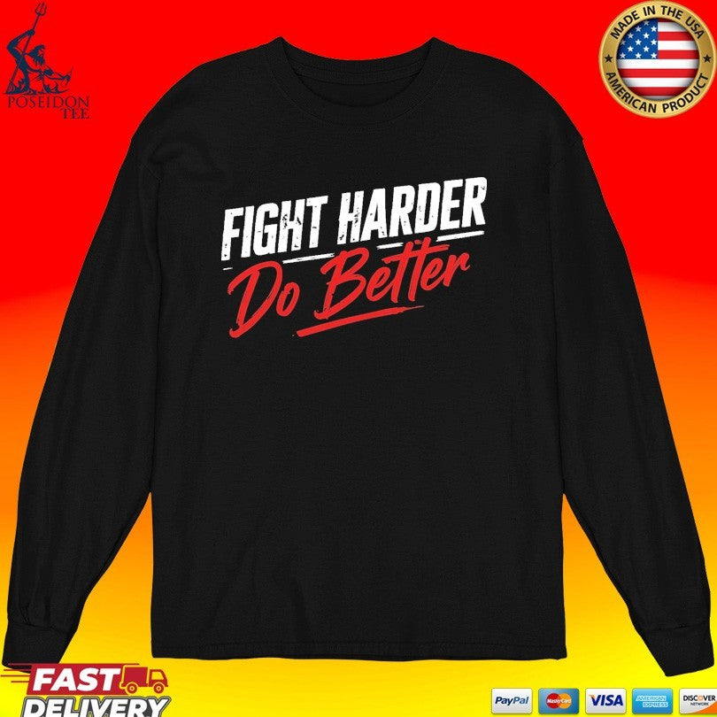 Shaolinsfunnyguy Fight Harder Do Better Unisex