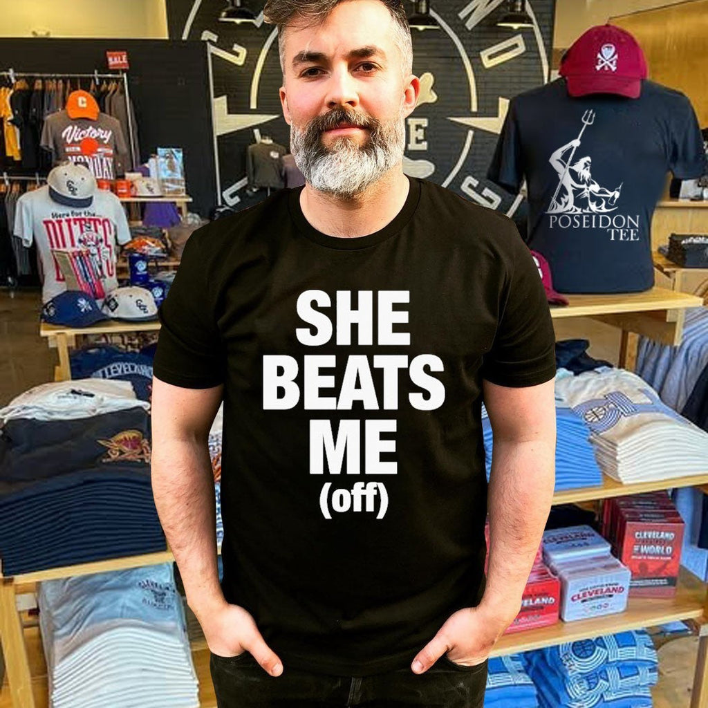 She Beats Me Off Unisex