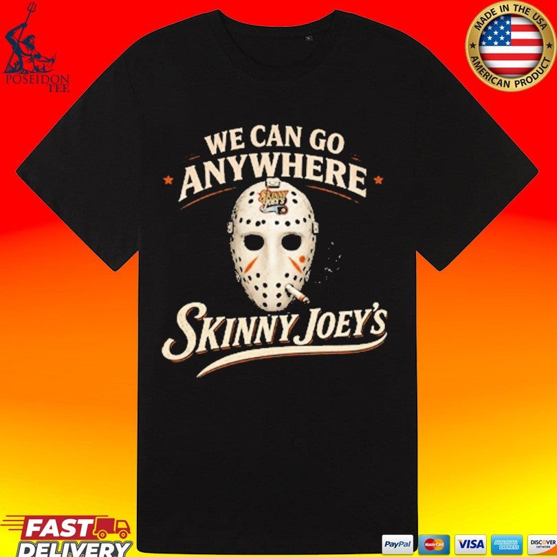 Skinny Joey’s We Can Go Anywhere Playoff Unisex