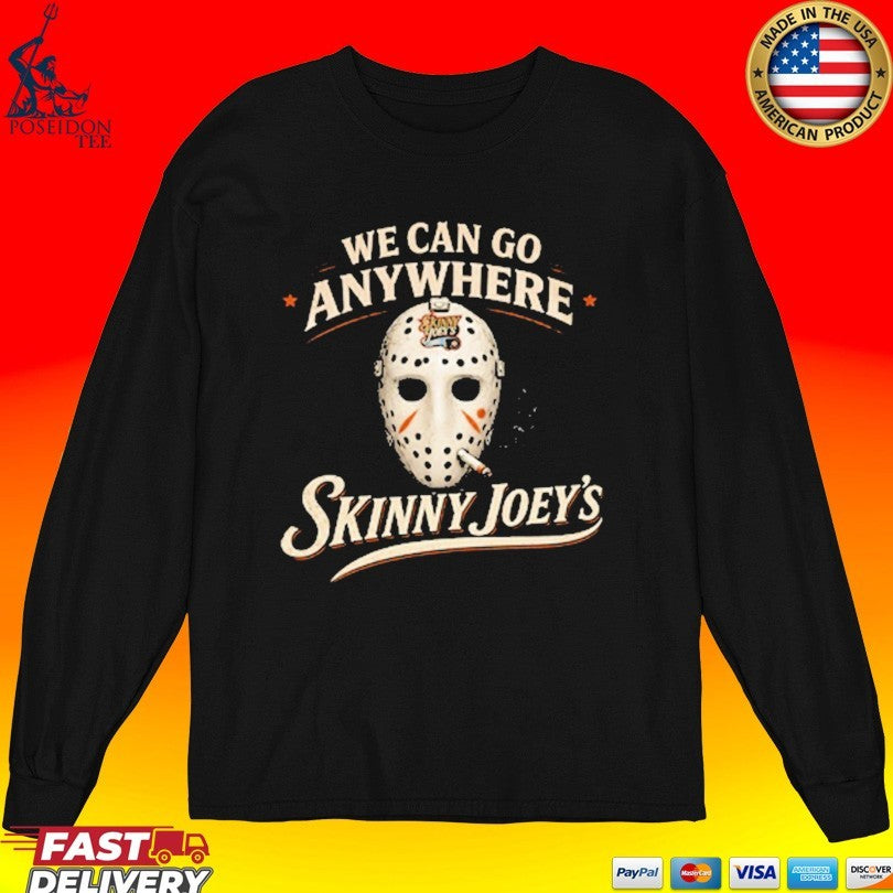 Skinny Joey’s We Can Go Anywhere Playoff Unisex