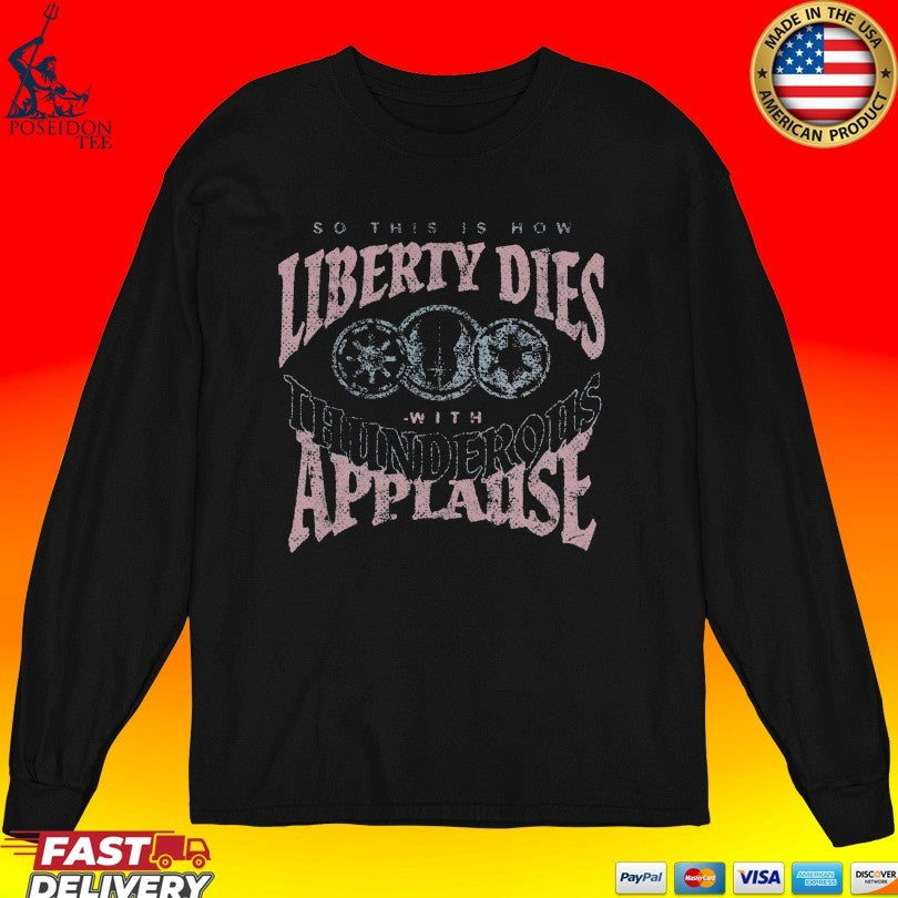 So This Is How Liberty Dies With Thunderous Applause Unisex