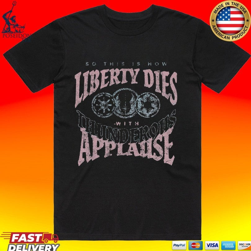 So This Is How Liberty Dies With Thunderous Applause Unisex