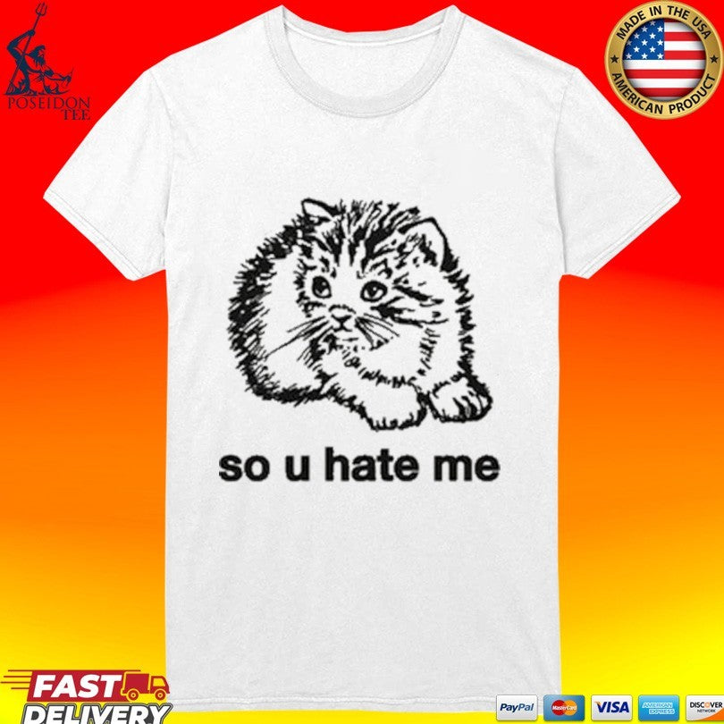 So U Hate Me Unisex