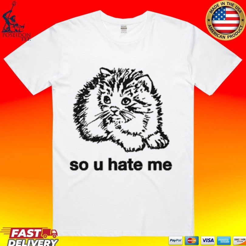 So U Hate Me Unisex